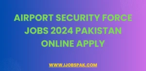 Airport Security Force Jobs 2024 Pakistan Online Apply