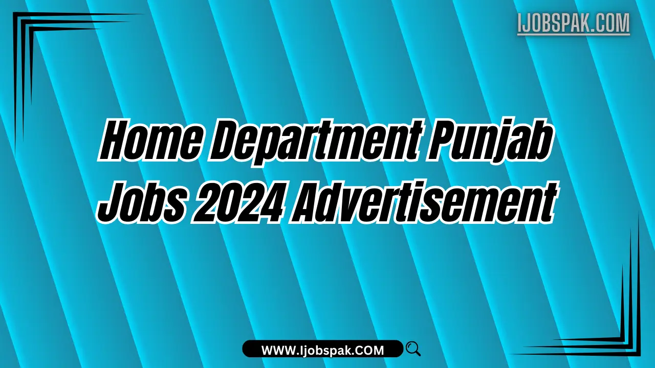 Home Department Punjab Jobs 2024 Advertisement