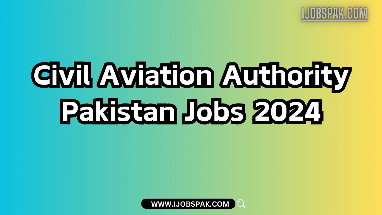 Civil Aviation Authority Pakistan Jobs 2024