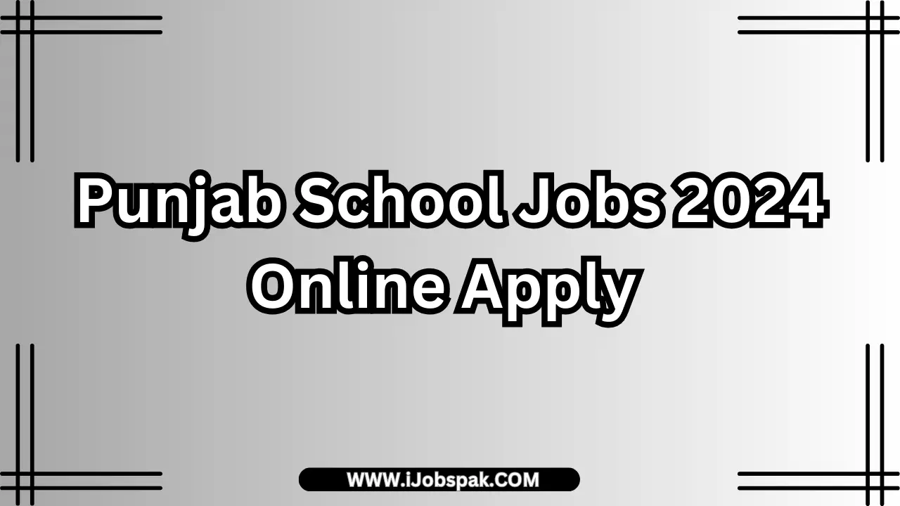 Punjab School Jobs 2024 Online Apply