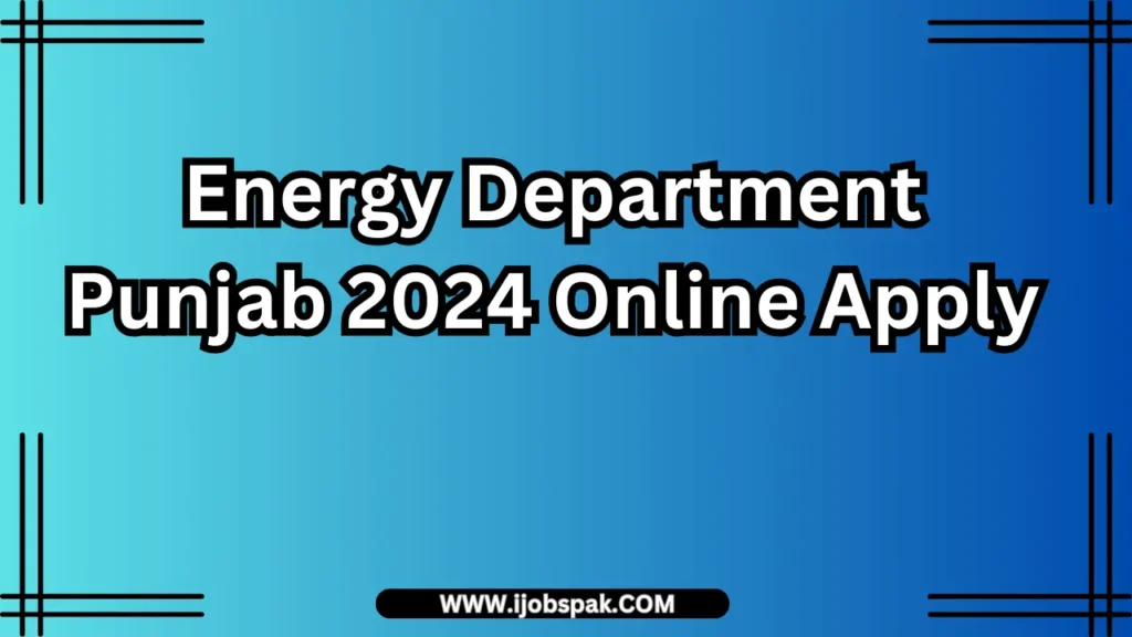 Energy Department Punjab 2024 Online Apply