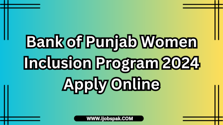 Bank of Punjab Women Inclusion Program 2024 Apply Online