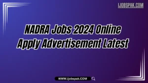 NADRA Jobs 2024 Online Apply Advertisement Latest