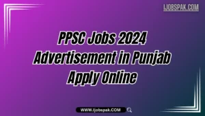 PPSC Jobs 2024 Advertisement in Punjab Apply Online