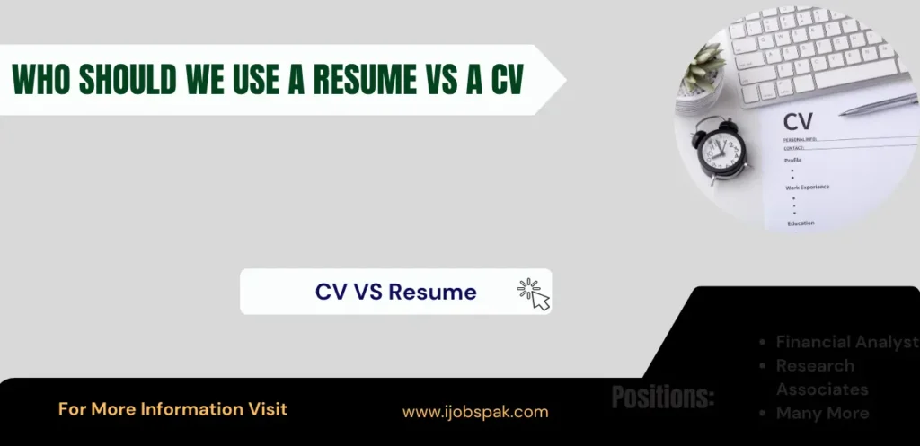 Who should We use a resume vs a CV